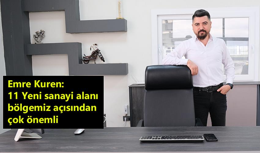 Emre Kuren: 11 Yeni sanayi alanı bölgemiz açısından çok önemli