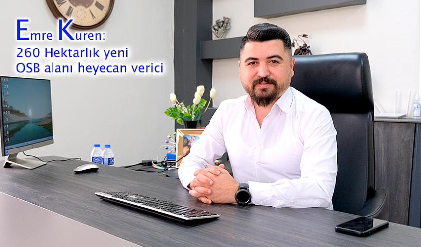 Emre Kuren: 260 Hektarlık yeni OSB alanı heyecan verici