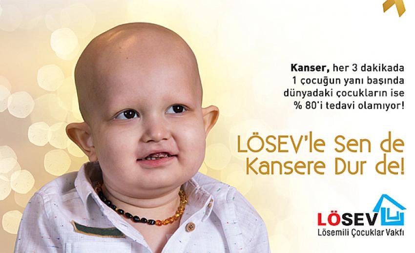 LÖSEV’le sen de kansere dur de