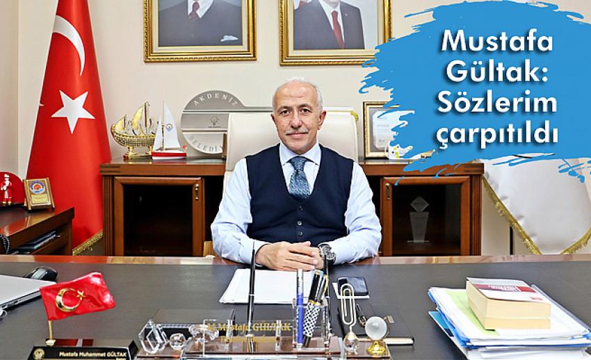 Mustafa Gültak: Sözlerim çarpıtıldı