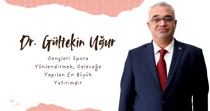 Gültekin Uğur: Gençleri Spora Yönlendirmek, En Büyük Yatırımdır