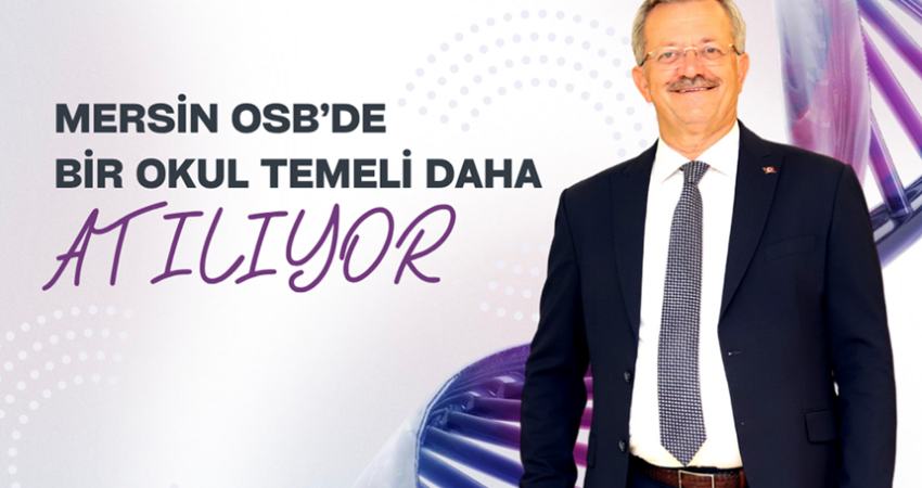 Mersin OSB’de bir okul temeli daha atılıyor