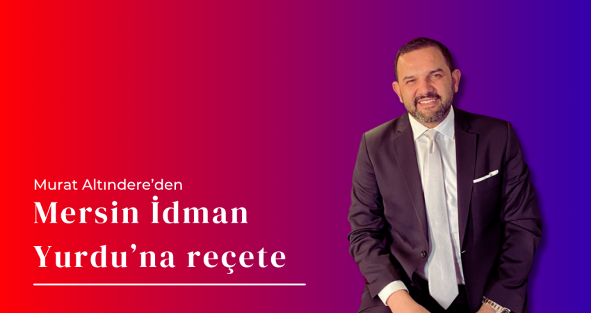 Murat Altındere’den, Mersin İdman Yurdu’na reçete