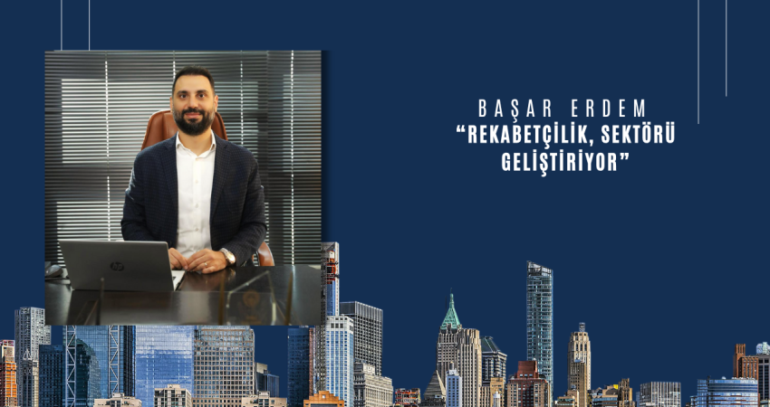 Başar Erdem: “Rekabetçilik, Sektörü Geliştiriyor”