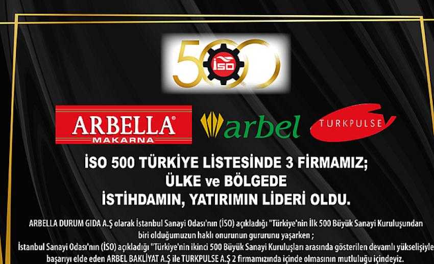 Arbel  A.Ş İSO 500 listesinde 3 firma ile bölgede ve ülkede istihdam ve yatırımın lideri oldu